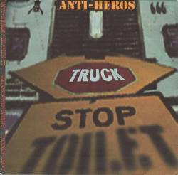 Anti-Heros : Truck Stop Toilet